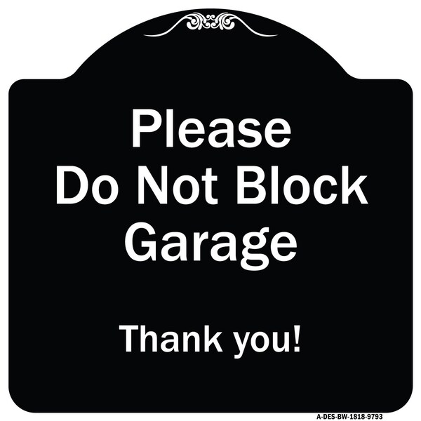 Signmission Designer Series-Please Do Not Block Garage Thank You Black & White, 18" x 18", BW-1818-9793 A-DES-BW-1818-9793 - main